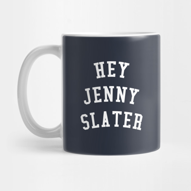 Hey Jenny Slater